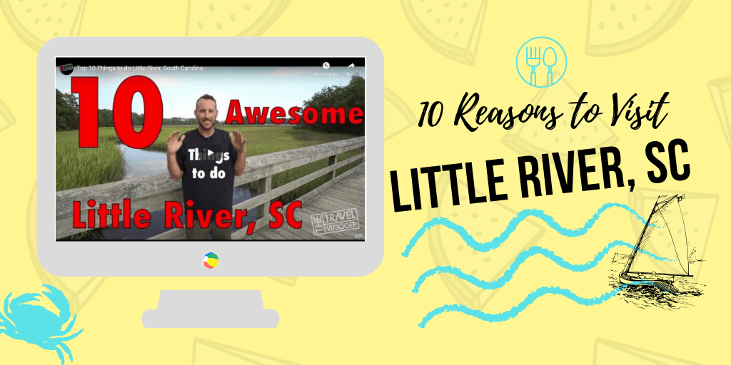 Ten Reasons to Visit Little River, SC • Little River Chamber of Commerce