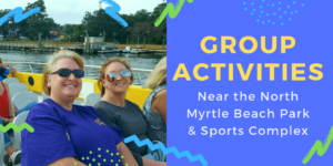 group activities near the North Myrtle Beach Park & Sports Complex