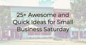 25 quick and awesome ideas for small business saturday