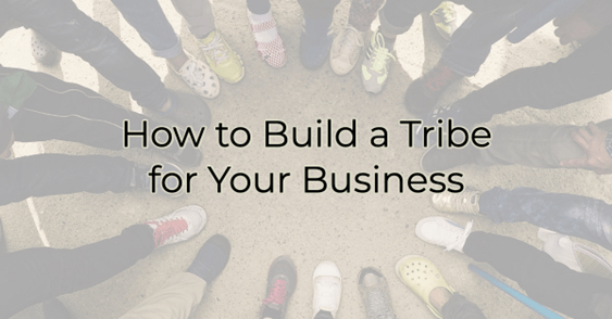 how to build a tribe for your business