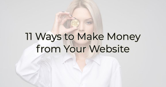 11 Ways to Make Money from Your Website