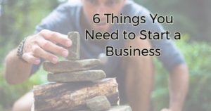 6 things you need to start a business