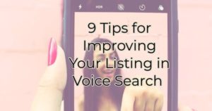 9 Tips For Improving Your Listing In Voice Search