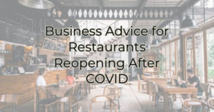 Business Advice for Restaurants Reopening After COVID