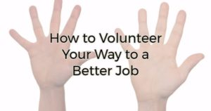 How to Volunteer Your Way to a Better Job