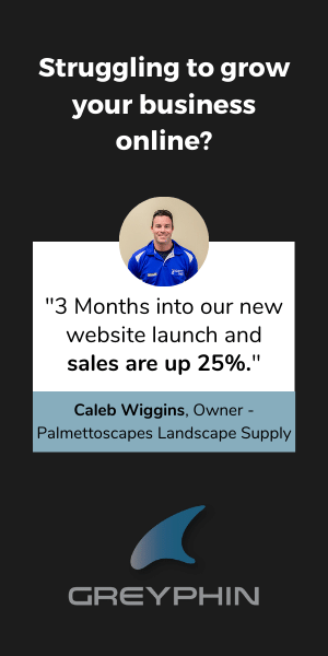 Struggling to grow your business online? Caleb Wiggins, owner of Palmettoscapes Landscape Supply said '3 months into our new website launch and sales are up 25%.' after working with Greyphin.