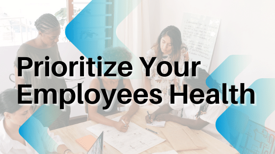 prioritize your employees health