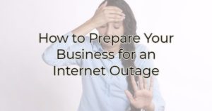 How to Prepare Your Business for an Internet Outage